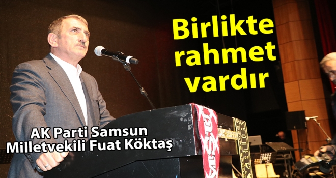 Milletvekili Köktaş: Birlikte rahmet vardır