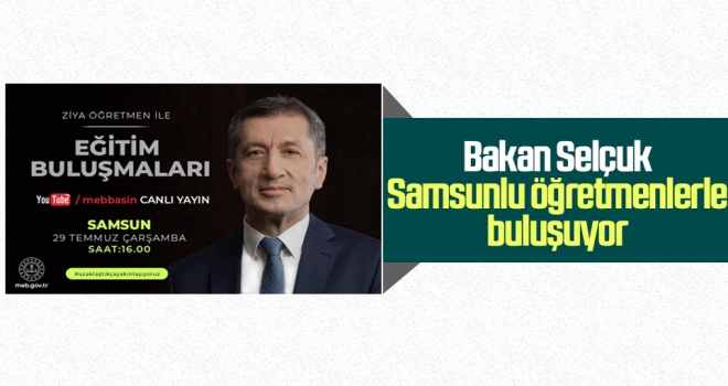 Bakan Selçuk Samsunlu Öğretmenlerle Buluşuyor haberi