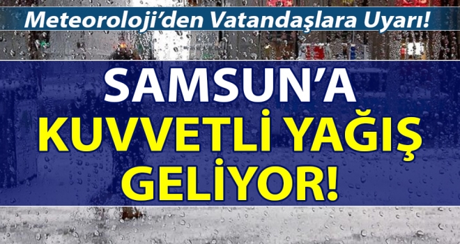 Samsun'a sağanak yağış geliyoır!