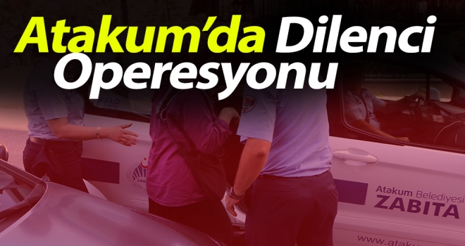 Atakum'da Dilenci Operasyonu