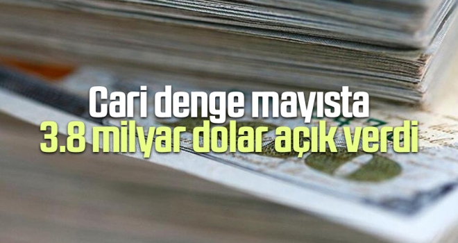 Cari Denge Mayısta 3.8 Milyar Dolar Açık Verdi