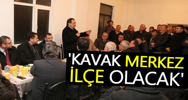 'Kavak Merkez İlçe Olacak'