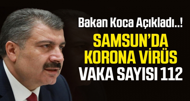 Bakan Koca Samsun'da Korona Virüs Vaka Sayısını Açıkladı..!