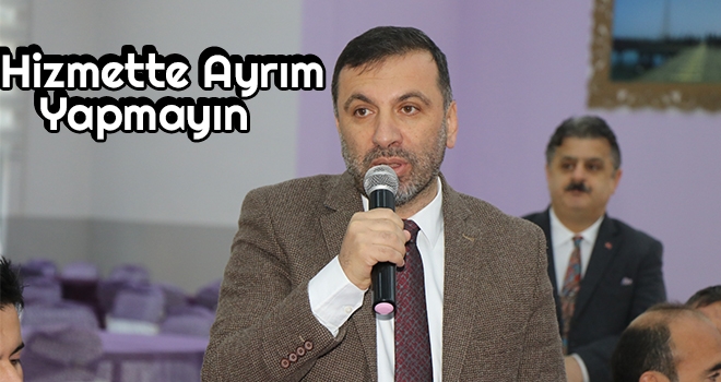 Hizmette Ayrım Yapmayın