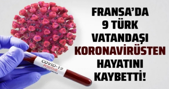 Fransa'da koronavirüsten 9 Türk vatandaşı hayatını kaybetti