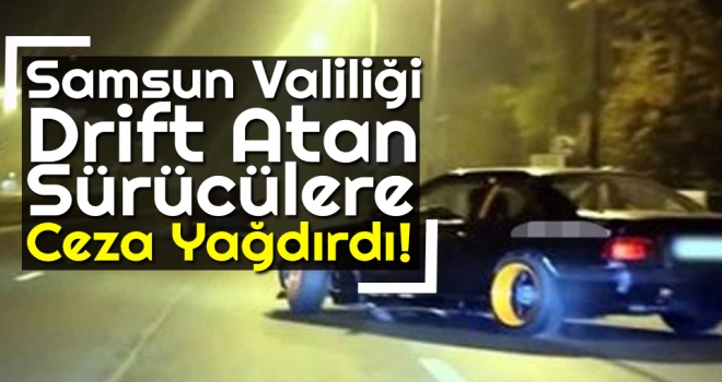 Samsun Valiliği Drift Atan Sürücülere Ceza Yağdırdı!