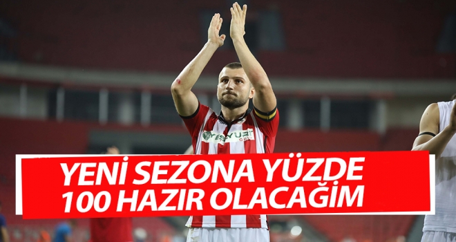 Ercan Yazıcı: Yeni Sezona Yüzde 100 Hazır Olacağım