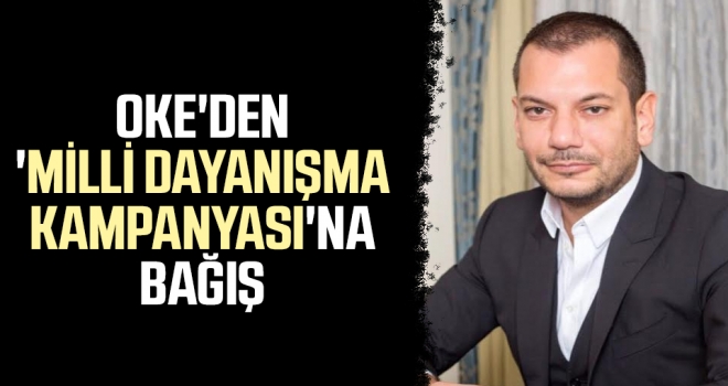 OKE’den ‘Milli Dayanışma Kampanyası’na 5 milyon 61 TL bağış