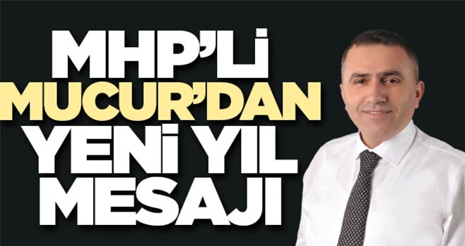 MHP’li Burhan Mucur’dan yeni yıl mesajı