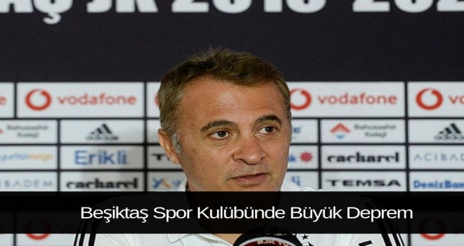 Beşiktaş Spor Kulübünde Büyük Deprem