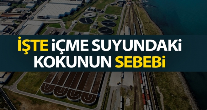 Samsun'da içme suyundaki kokunun sebebi belli oldu