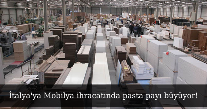 İtalya'ya Mobilya ihracatında pasta payı büyüyor!