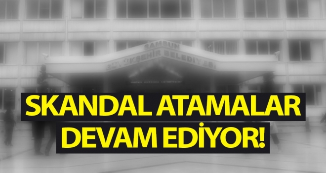 Samsun Büyükşehirde Skandal Atama..!