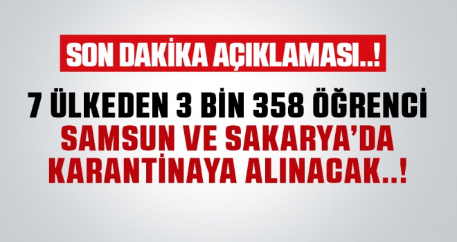 7 ülkeden getirilen öğrenciler Samsun ve Sakarya'da karantinaya alınacak..!