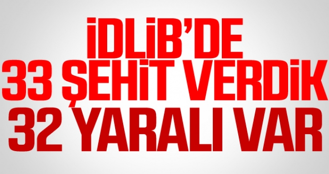 İdlib'de 33 askerimiz şehit oldu