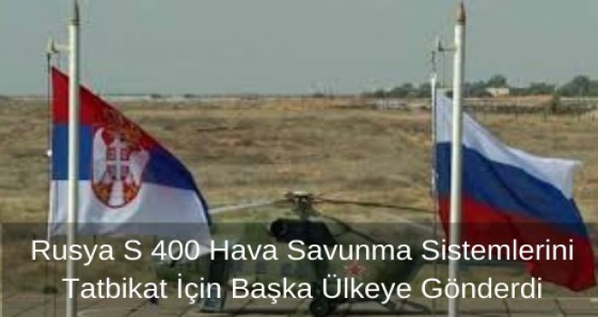 Rusya S 400 Hava Savunma Sistemlerini Tatbikat İçin Başka Ülkeye Gönderdi