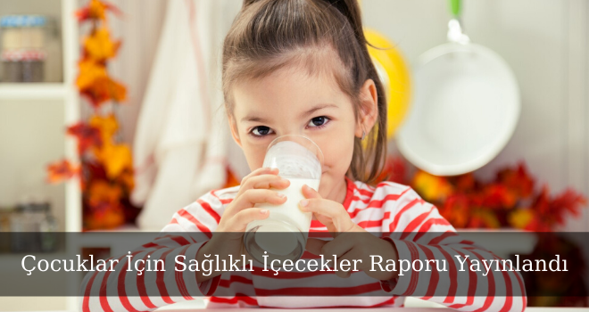 Çocuklar İçin Sağlıklı İçecekler Raporu Yayınlandı