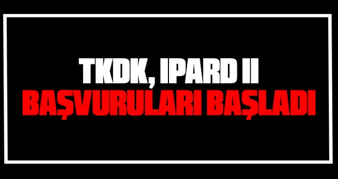 TKDK, IPARD II Başvuruları Başladı