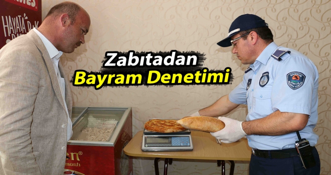 Zabıtadan Bayram Denetimi