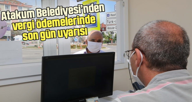 Atakum Belediyesi’nden Vergi Ödemelerinde Son Gün Uyarısı