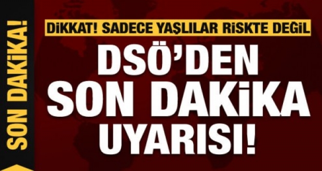 DSÖ'den son dakika koronavirüs açıklaması