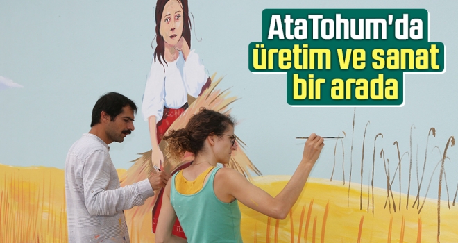 AtaTohum’da Üretim ve Sanat Bir Arada haberi