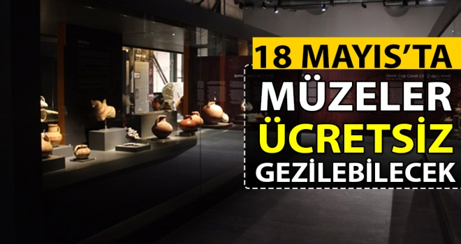 Müzeler 18 Mayıs'ta Ücretsiz Olacak