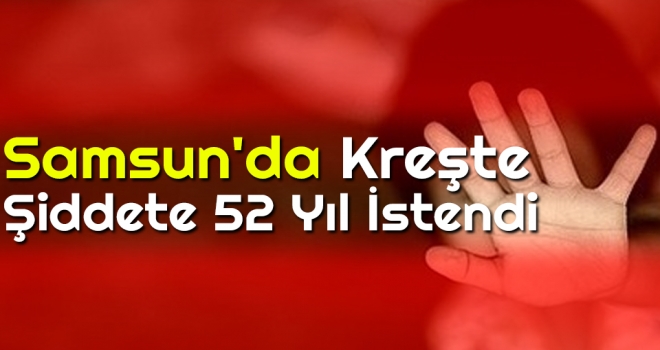 Samsun'da Kreşte Şiddete 52 Yıl İstendi