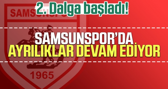 2. Dalga Başladı! Samsunspor'da Ayrılıklar Devam Ediyor. haberi