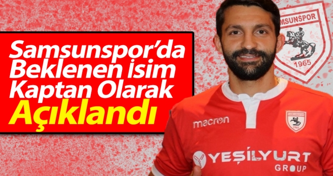 Samsunspor'da Beklenen İsim Kaptan Olarak Açıklandı