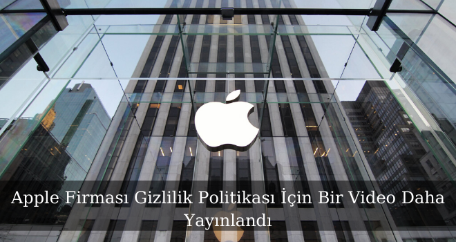 Apple Firması Gizlilik Politikası İçin Bir Video Daha Yayınlandı