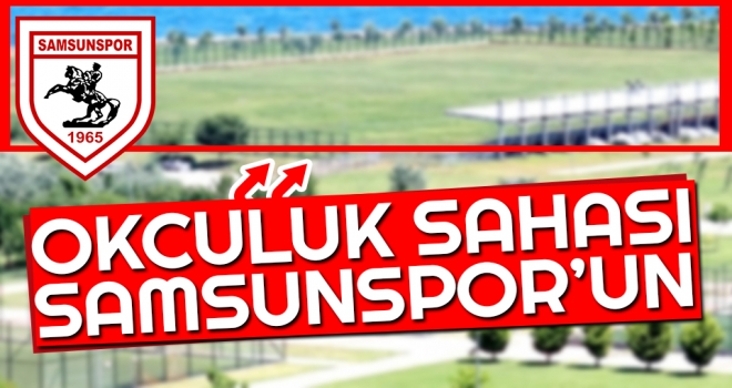 Okculuk Sahası Samsunspor'un