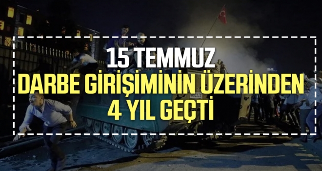 15 Temmuz Darbe Girişiminin Üzerinden 4 Yıl Geçti haberi