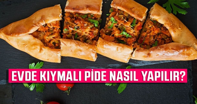 Evde Kıymalı Pide Nasıl Yapılır?