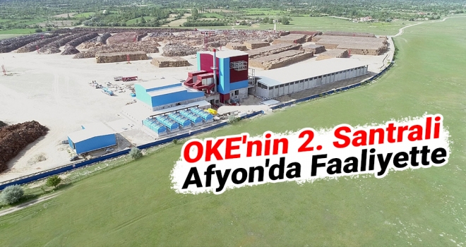 OKE'nin 2. santrali Afyon'da faaliyette