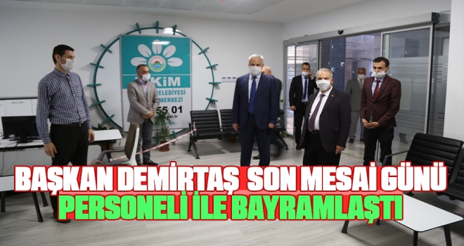 Başkan Demirtaş Son Mesai Günü Personeli İle Bayramlaştı