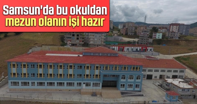 Samsun'da Bu Okuldan Mezun Olanın İşi Hazır