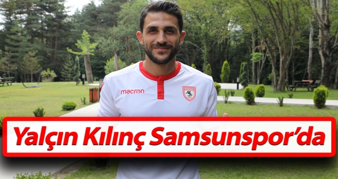 Yalçın Kılınç Samsunspor'da