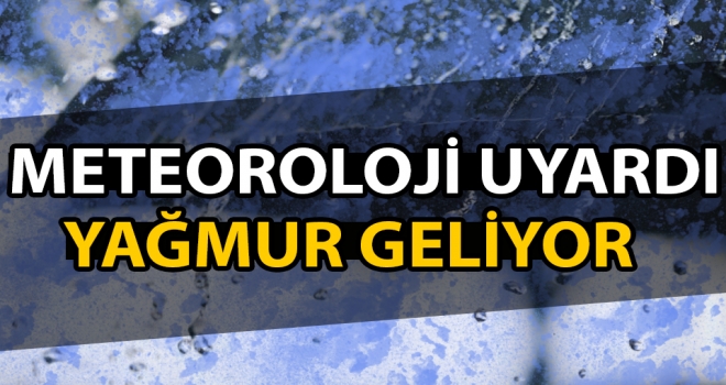 Meteoroloji uyardı: Sağanak geliyor!