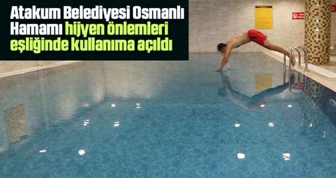 Atakum Belediyesi Osmanlı Hamamı Hijyen Önlemleri Eşliğinde Kullanıma Açıldı