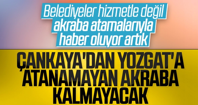 Belediyelerdeki Akraba Atamalarının Önüne Geçilemedi