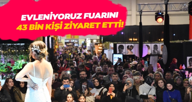 Evleniyoruz Fuarı'nı 43.135 Kişi Ziyaret Etti