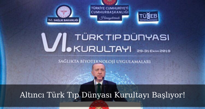 Altıncı Türk Tıp Dünyası Kurultayı Başlıyor!