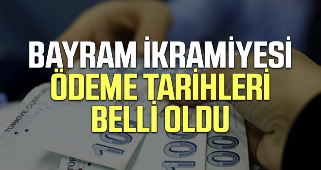 Bayram İkramiyesi Ödeme Tarihleri Belli Oldu