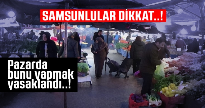 Pazarda bunu yapmak yasaklandı..!