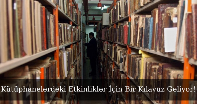 Kütüphanelerdeki Etkinlikler İçin Bir Kılavuz Geliyor!