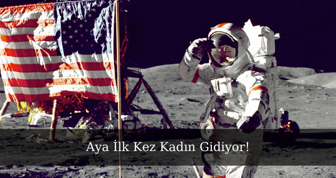 Aya İlk Kez Kadın Gidiyor