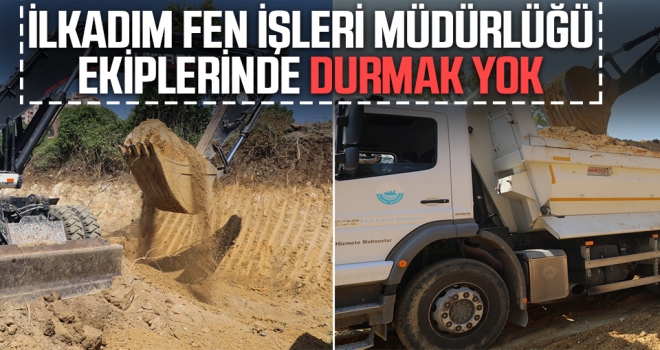 İlkadım Fen İşleri Müdürlüğü Ekiplerinde Durmak Yok