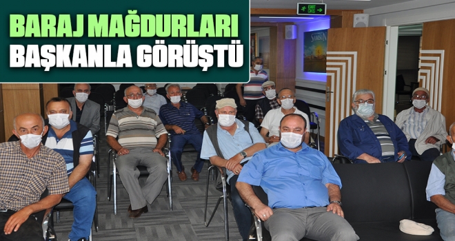 Baraj Mağdurları Başkanla Görüştü