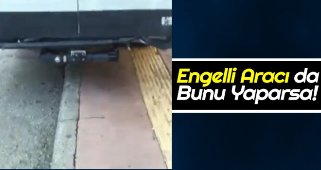 Engelli Aracı da Bunu Yaparsa!